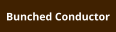 Bunched Conductor