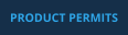 PRODUCT PERMITS