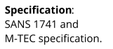 Specification :  SANS 1741 and   M-TEC specification.