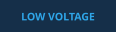 LOW VOLTAGE